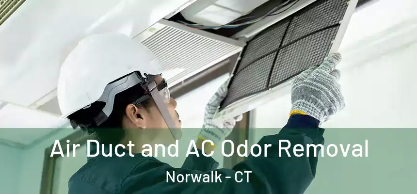 Air Duct and AC Odor Removal Norwalk - CT