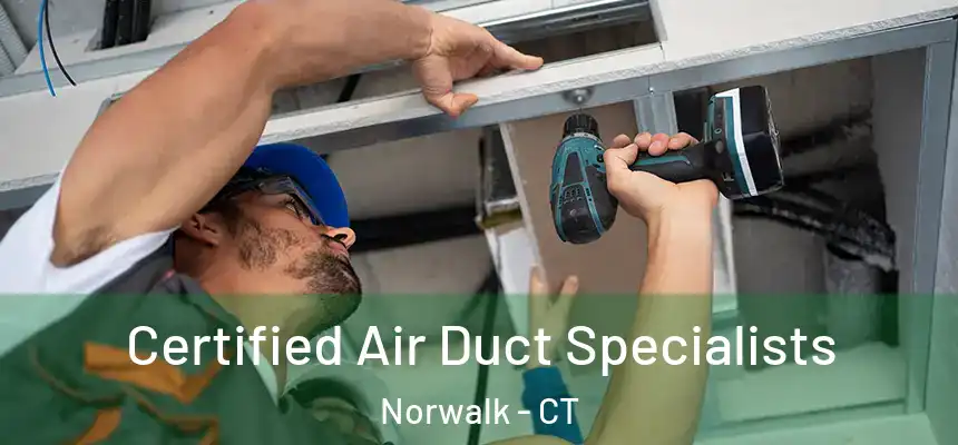 Certified Air Duct Specialists Norwalk - CT