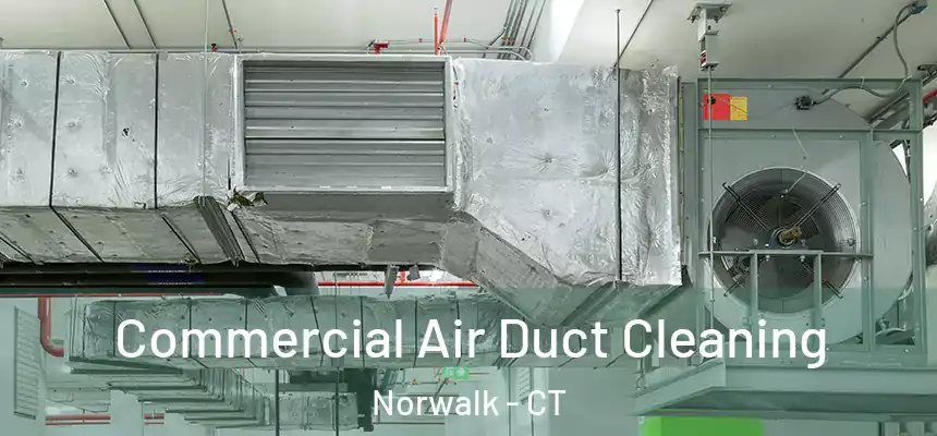 Commercial Air Duct Cleaning Norwalk - CT