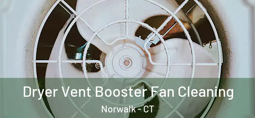 Dryer Vent Booster Fan Cleaning Norwalk - CT