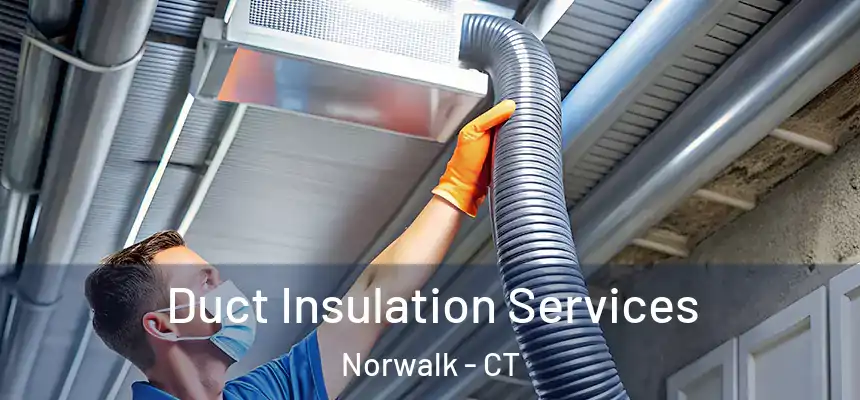 Duct Insulation Services Norwalk - CT