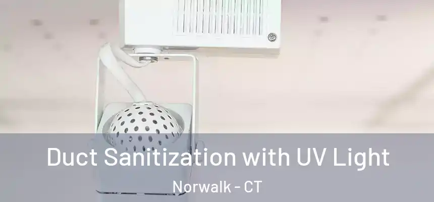 Duct Sanitization with UV Light Norwalk - CT