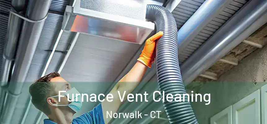 Furnace Vent Cleaning Norwalk - CT