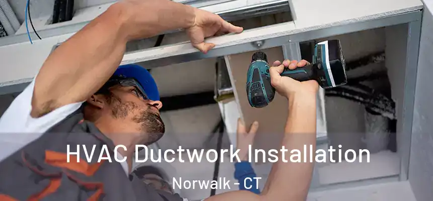 HVAC Ductwork Installation Norwalk - CT