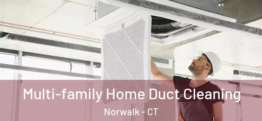Multi-family Home Duct Cleaning Norwalk - CT