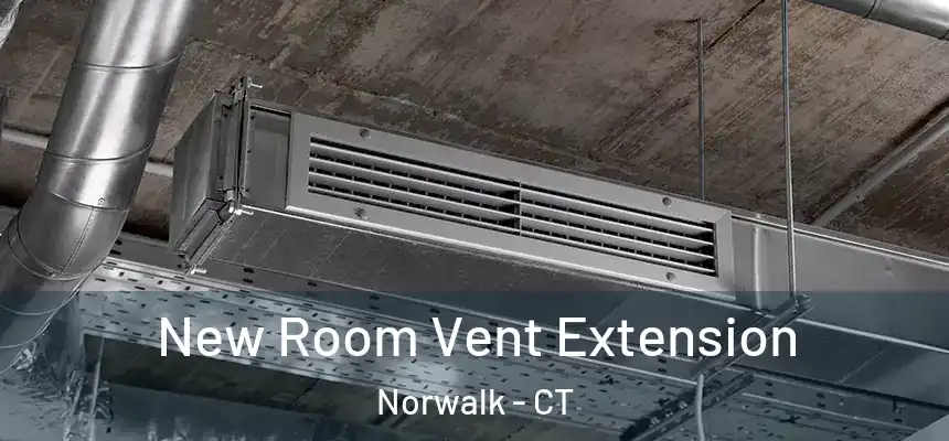 New Room Vent Extension Norwalk - CT