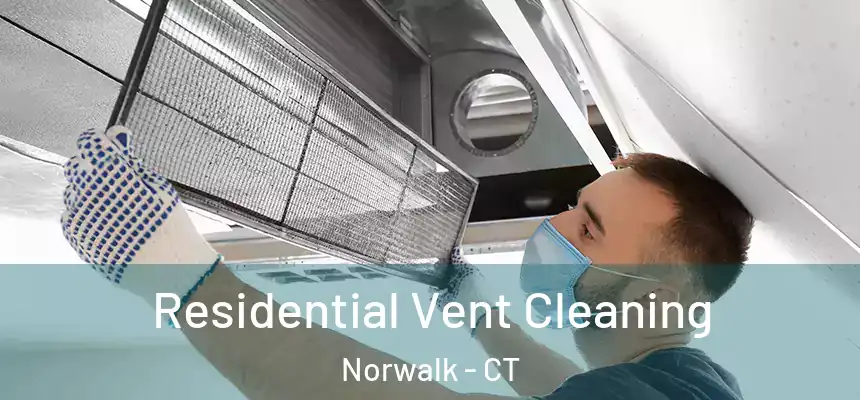 Residential Vent Cleaning Norwalk - CT