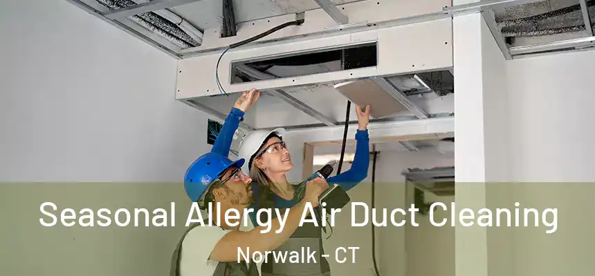 Seasonal Allergy Air Duct Cleaning Norwalk - CT