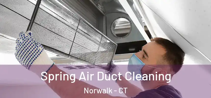 Spring Air Duct Cleaning Norwalk - CT