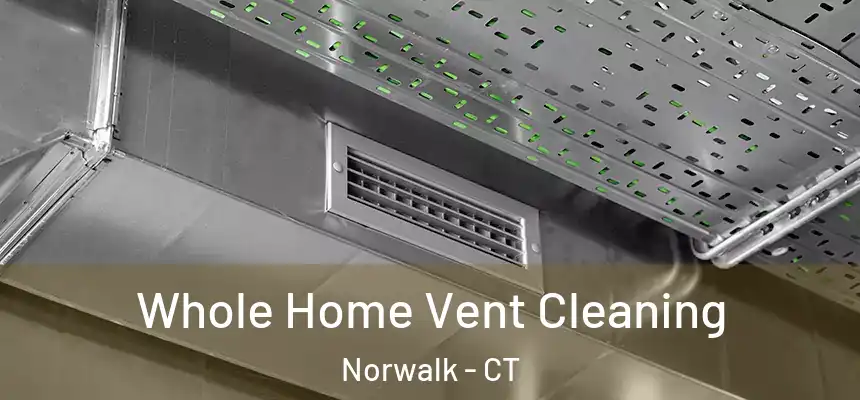 Whole Home Vent Cleaning Norwalk - CT