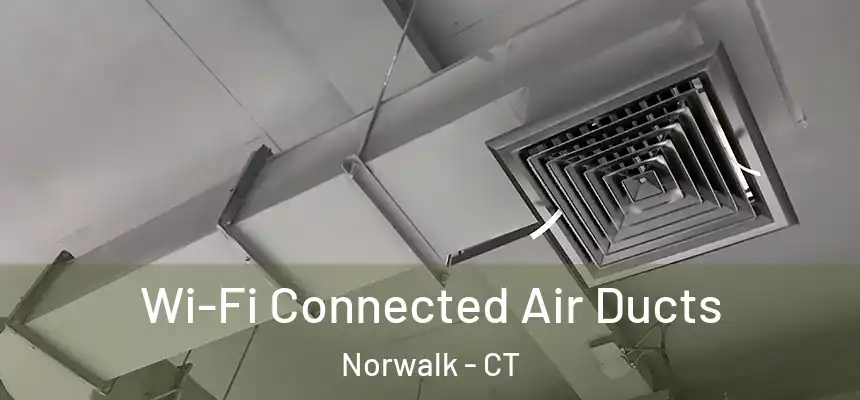 Wi-Fi Connected Air Ducts Norwalk - CT